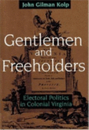 Gentlemen and Freeholders: Electoral Politics in Colonial Virginia