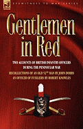 Gentlemen in Red: Two Accounts of British Infantry Officers During the Peninsular War--Recollections of an Old 52nd Man & an Officer of