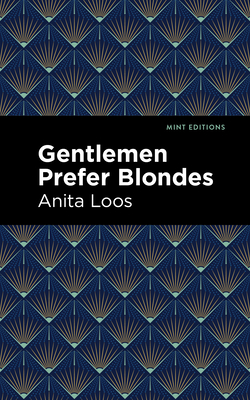 Gentlemen Prefer Blondes: The Intimate Diary of a Professional Lady - Loos, Anita, and Editions, Mint (Contributions by)