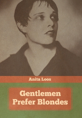 Gentlemen Prefer Blondes - Loos, Anita