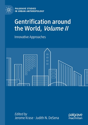 Gentrification Around the World, Volume II: Innovative Approaches - Krase, Jerome (Editor), and DeSena, Judith N (Editor)