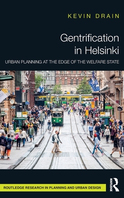 Gentrification in Helsinki: Urban Planning at the Edge of the Welfare State - Drain, Kevin