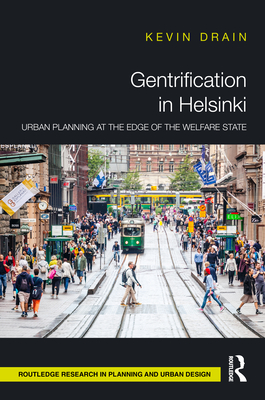 Gentrification in Helsinki: Urban Planning at the Edge of the Welfare State - Drain, Kevin