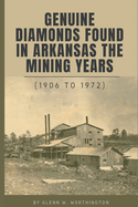 Genuine DIamonds Found In Arkansas the Mining Years (1906 - 1972)