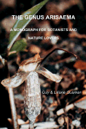 Genus Arisaema: A Monograph for Botanists and Nature Lovers - Gusman, Guy