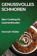 Genussvolles Schmoren: Slow Cooking f?r Gaumenfreuden