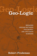 Geo-Logic: Breaking Ground between Philosophy and the Earth Sciences