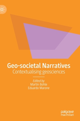 Geo-Societal Narratives: Contextualising Geosciences - Bohle, Martin (Editor), and Marone, Eduardo (Editor)