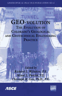 Geo-Volution: The Evolution of Colorado's Geological and Geotechnical Engineering Practice - Wiltshire, Richard (Editor), and Parekh, Minal (Editor), and Goss, Christoph (Editor)