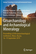 Geoarchaeology and Archaeological Mineralogy: Proceedings of 6th Geoarchaeological Conference, Miass, Russia, 16-19 September 2019