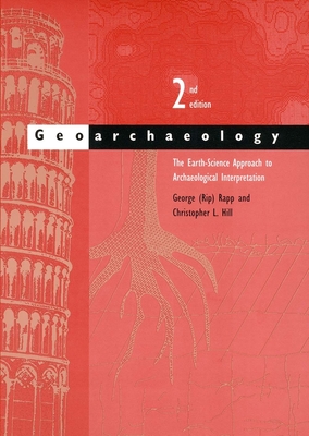 Geoarchaeology: The Earth-Science Approach to Archaeological Interpretation - Rapp, and Hill, Christopher L