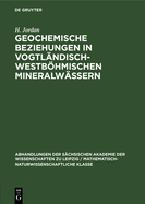 Geochemische Beziehungen in vogtl?ndisch-westbhmischen Mineralw?ssern