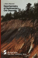 Geochemistry of Sedimentary Ore Deposits - Maynard, J B