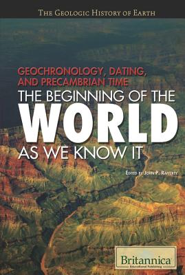 Geochronology, Dating, and Precambrian Time - Rafferty, John P (Editor)