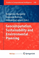 Geocomputation, Sustainability and Environmental Planning - Murgante, Beniamino (Editor), and Borruso, Giuseppe (Editor), and Lapucci, Alessandra (Editor)