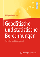 Geod?tische Und Statistische Berechnungen: Ein Lehr- Und ?bungsbuch
