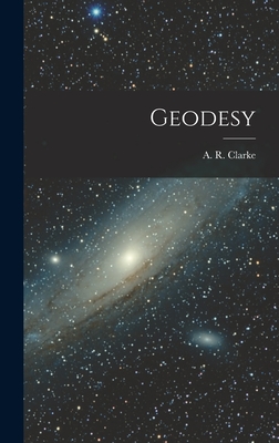 Geodesy - Clarke, A R