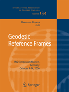 Geodetic Reference Frames: Iag Symposium Munich, Germany, 9-14 October 2006