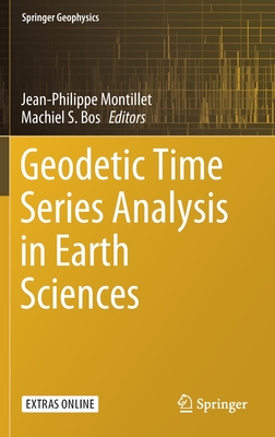 Geodetic Time Series Analysis in Earth Sciences - Montillet, Jean-Philippe (Editor), and Bos, Machiel S (Editor)