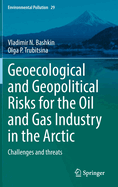 Geoecological and Geopolitical Risks for the Oil and Gas Industry in the Arctic: Challenges and threats