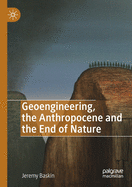 Geoengineering, the Anthropocene and the End of Nature