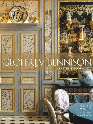 Geoffrey Bennison: Master Decorator - Newberry, Gillian, and Richardson, John, Sir (Foreword by)