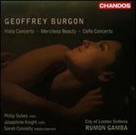 Geoffrey Burgon: Viola Concerto; Merciless Beauty; Cello Concerto