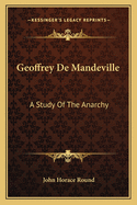 Geoffrey de Mandeville: A Study of the Anarchy