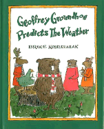 Geoffrey Groundhog Predicts the Weather - Koscielniak, Bruce