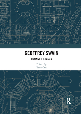 Geoffrey Swain: Against the Grain - Cox, Terry (Editor)