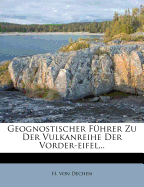 Geognostischer Fuhrer Zu Der Vulkanreihe Der Vorder-Eifel