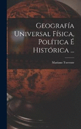 Geografa Universal Fsica, Poltica  Histrica ...