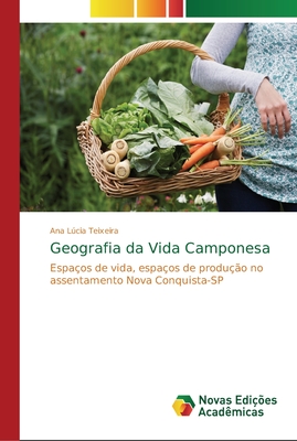 Geografia da Vida Camponesa - Teixeira, Ana Lcia