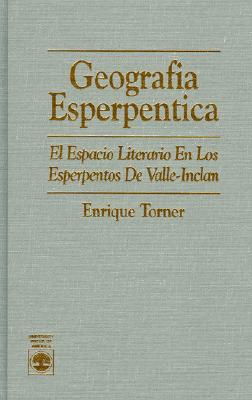 Geografia Esperpentica: El Espacio Literario En Los Esperpentos de Valle-Inclan - Torner, Enrique