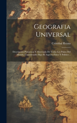 Geografia Universal; Descripci?n Pintoresca Y Abreviada De Todos Los Pa ...