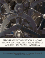 Geographic Variation Among Brown and Grizzly Bears (Ursus Arctos) in North America