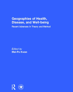 Geographies of Health, Disease and Well-being: Recent Advances in Theory and Method