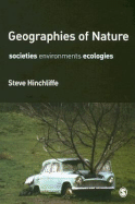 Geographies of Nature: Societies, Environments, Ecologies - Hinchliffe, Steve, Dr.