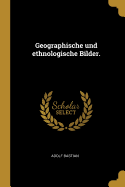 Geographische und ethnologische Bilder.