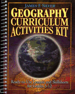 Geography Curriculum Activities Kit: Ready-To-Use Lessons and Skillsheets for Grades 5-12 - Silver, James F