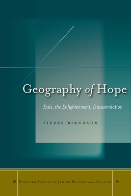Geography of Hope: Exile, the Enlightenment, Disassimilation - Birnbaum, Pierre, Prof., and Mandell, Charlotte (Translated by)