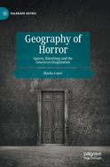 Geography of Horror: Spaces, Hauntings and the American Imagination