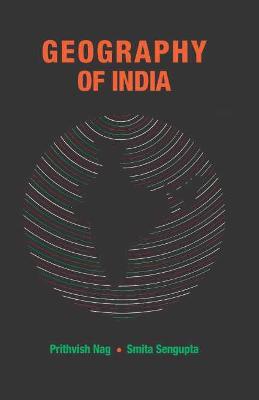 Geography of India - Sengupta, Smita, and Nag, Prithvish