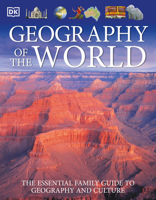 Geography of the World: The Essential Family Guide to Geography and Culture - DK