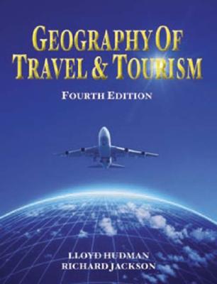 Geography of Travel & Tourism - Hudman, Lloyd E, and Essa, Eva H, and Jackson, Richard H