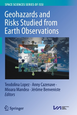 Geohazards and Risks Studied from Earth Observations - Lopez, Teodolina (Editor), and Cazenave, Anny (Editor), and Mandea, Mioara (Editor)