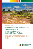 Geoindicadores de Mudan?as Ambientais em empreendimentos hidrel?tricos - Volume II