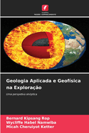 Geologia Aplicada e Geof?sica na Explora??o