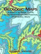 Geologic Maps: A Practical Guide to the Interpretation & Preparation of Geology Maps for Geologists, Geographers, Engineers, & Planners