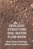 Geologic Structure Soil Water Flow Book: How Does Geology Affect Soil Formation: Water Table